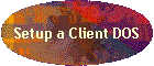 Setup a Client DOS