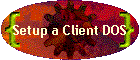 Setup a Client DOS